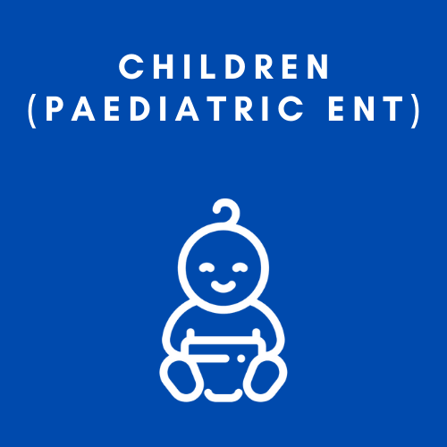 Children (Paediatric ENT)